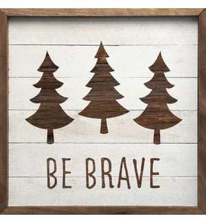 Be Brave Trees Brown Whitewash